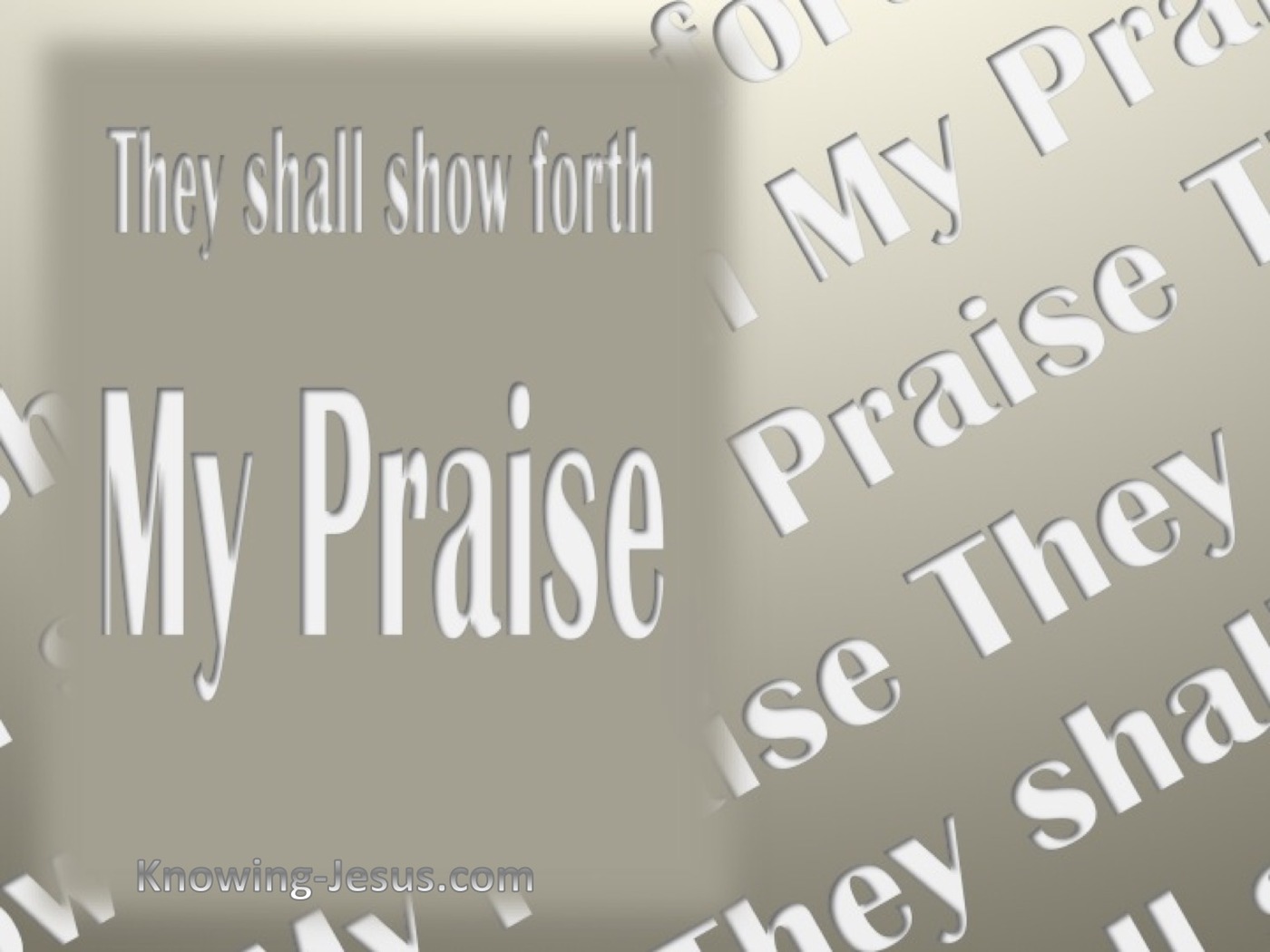 Isaiah 43:21 They Shall Show Forth My Praise (beige)